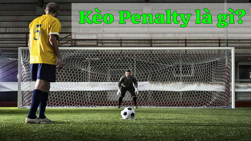 Kèo Penalty Là Gì? Giải Mã Bí Ẩn Của Loại Kèo Này!