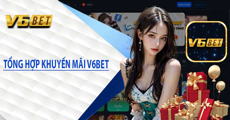 Tổng hợp một khuyến mãi V6bet mới nhất 2023