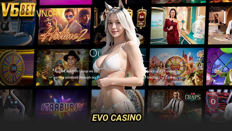 EVO Casino Cổng Game Trực Tuyến Uy Tín & Chất Lượng