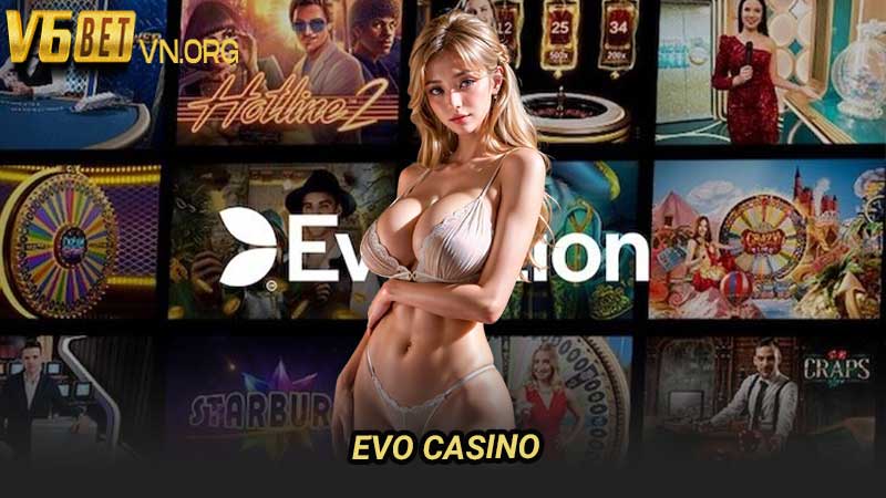 EVO Casino Cổng Game Trực Tuyến Uy Tín & Chất Lượng