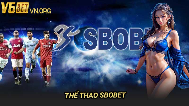 Thể Thao SBObet Cổng Game Cá Cược Thể Thao Số 1 Châu Á