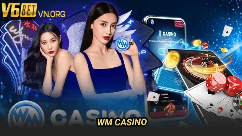 WM Casino nhà cung cấp giải trí casino hàng đầu thế giới