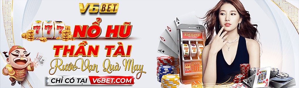 Nhà cái V6Bet nổ hũ thần tài rước vạn quà may